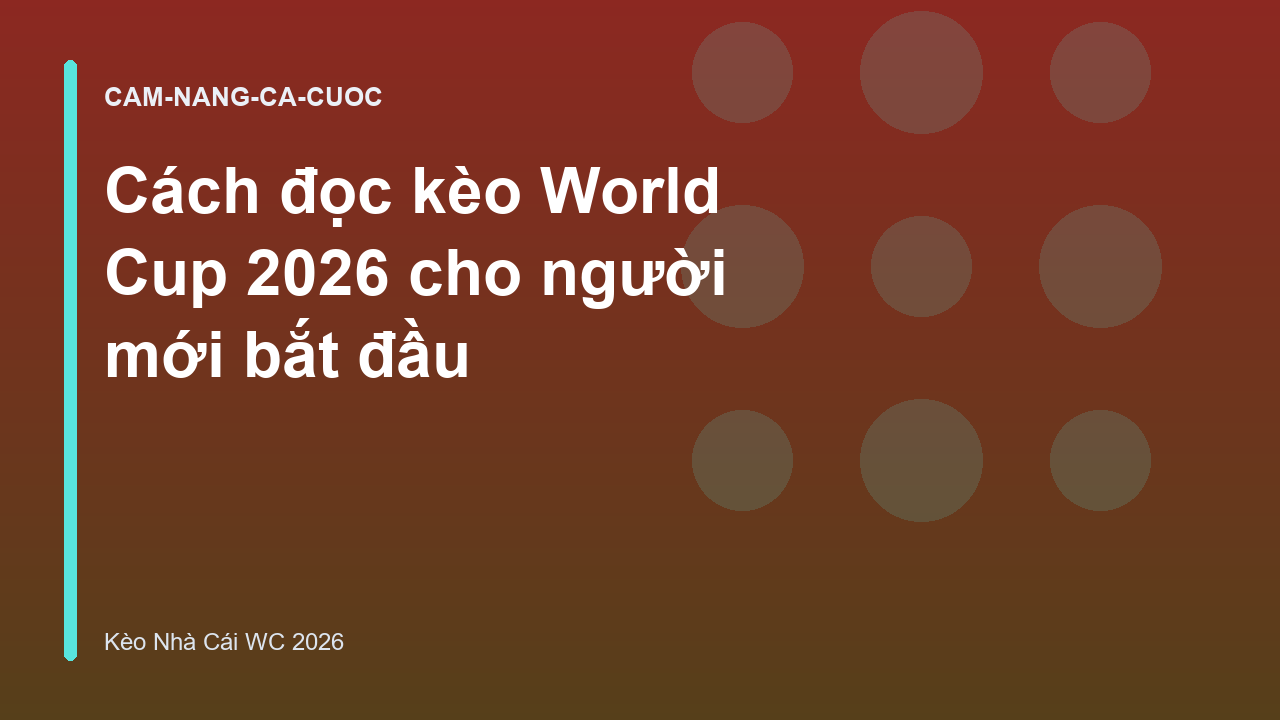 Read more about the article Cách đọc kèo World Cup 2026 cho người mới bắt đầu