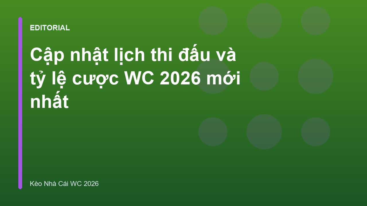 Lịch thi đấu và tỷ lệ cược World Cup 2026