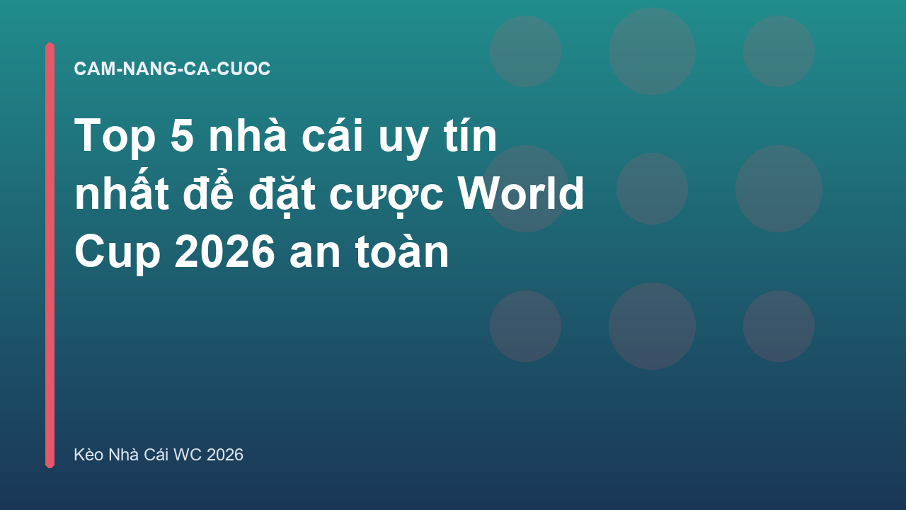 Read more about the article Top 5 nhà cái uy tín nhất để đặt cược World Cup 2026 an toàn